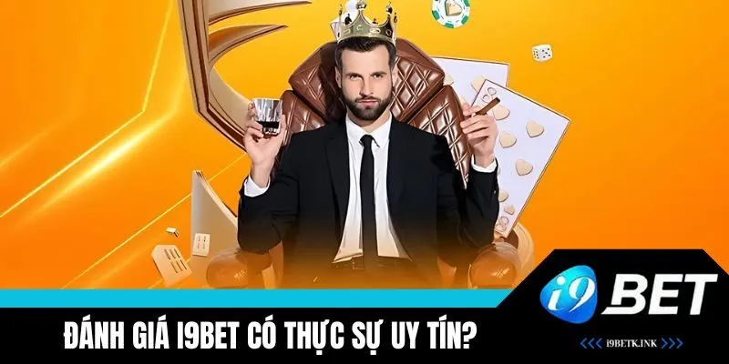 Đánh giá i9BET có thực sự chuẩn uy tín?